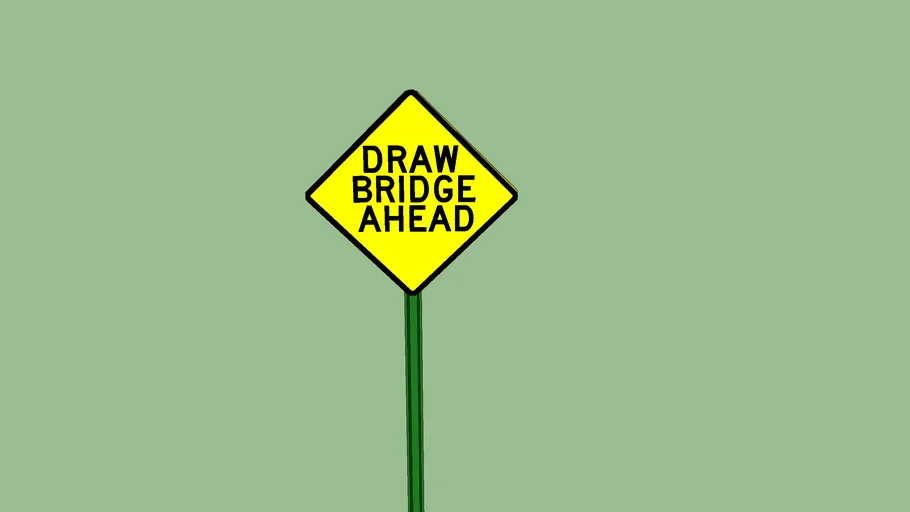 Draw Bridge Ahead Sign | 3D Warehouse
